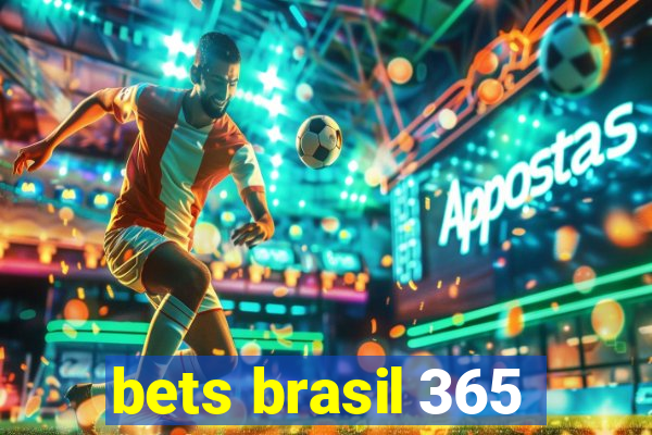 bets brasil 365